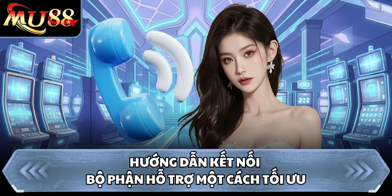 Hướng dẫn kết nối bộ phận hỗ trợ một cách tối ưu 